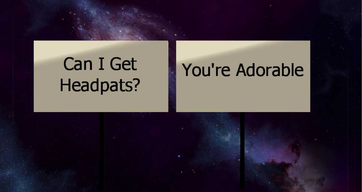 a sign that says can I get headpats? Screenshot